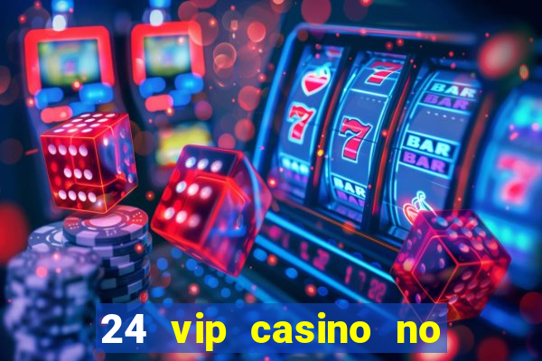 24 vip casino no deposit bonus codes