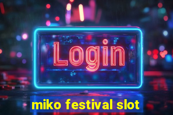 miko festival slot