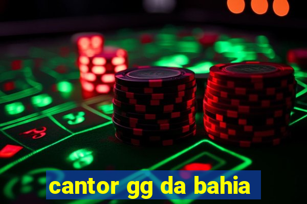 cantor gg da bahia