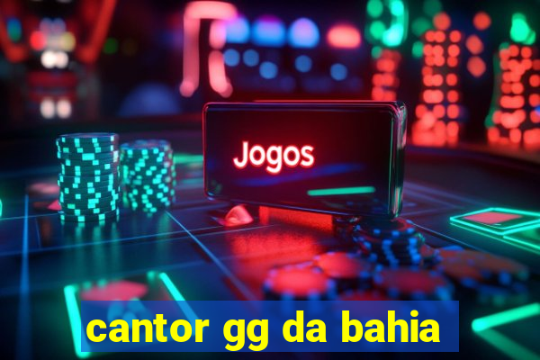 cantor gg da bahia