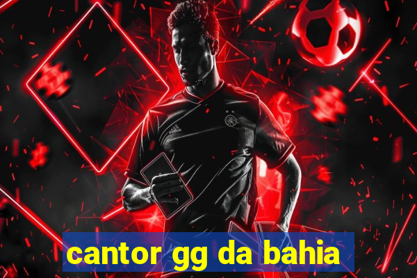 cantor gg da bahia