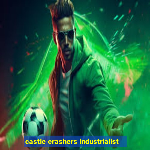 castle crashers industrialist