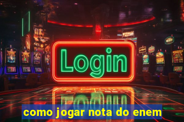 como jogar nota do enem