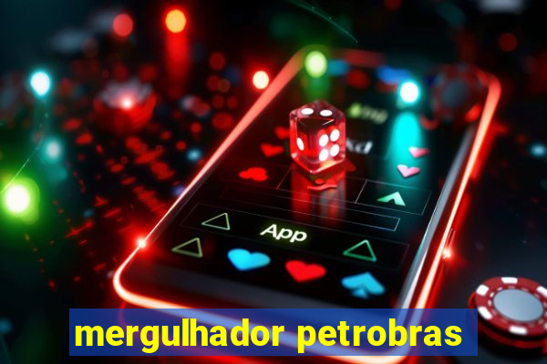 mergulhador petrobras