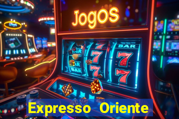 Expresso Oriente rota atual