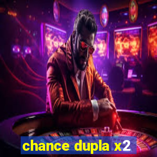 chance dupla x2