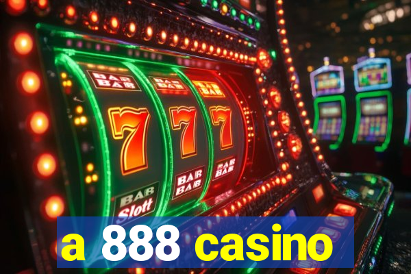 a 888 casino