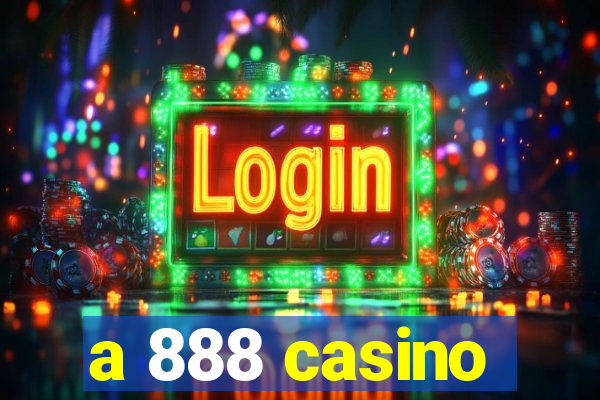 a 888 casino