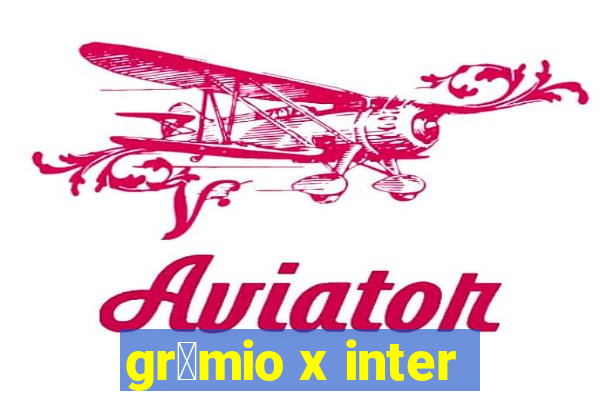 gr锚mio x inter