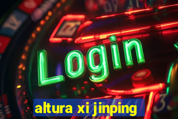 altura xi jinping