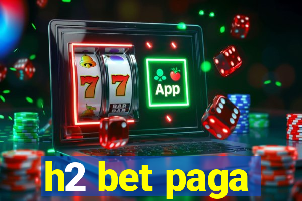 h2 bet paga