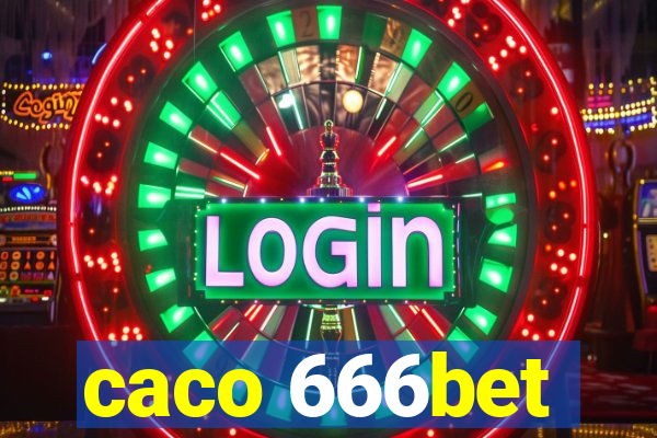 caco 666bet