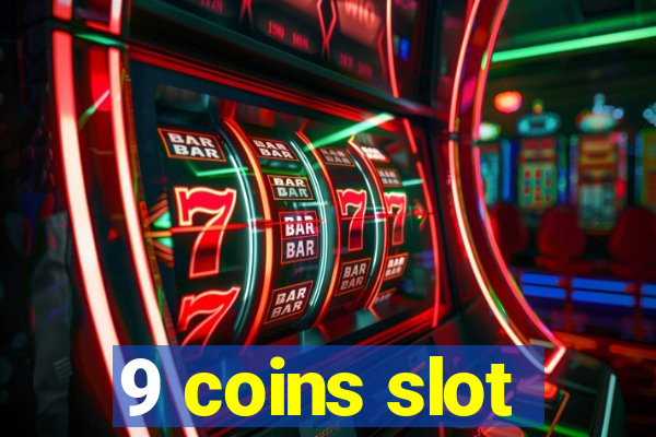 9 coins slot