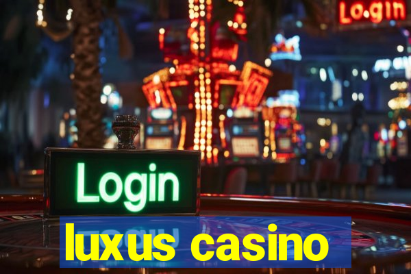 luxus casino