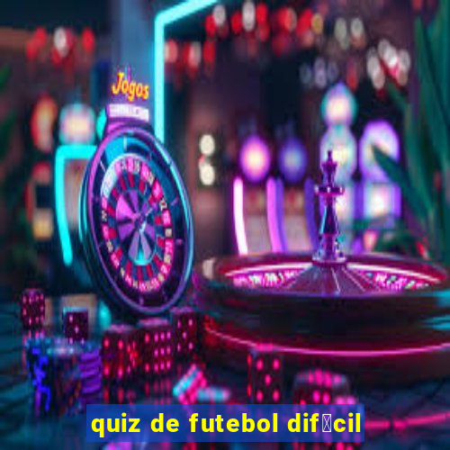 quiz de futebol dif铆cil