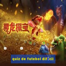 quiz de futebol dif铆cil