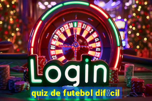 quiz de futebol dif铆cil