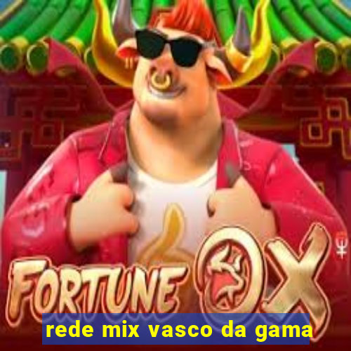 rede mix vasco da gama