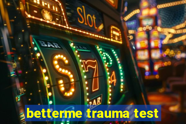 betterme trauma test