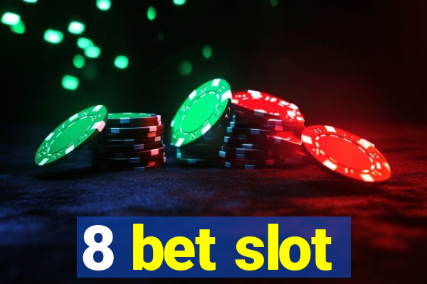 8 bet slot