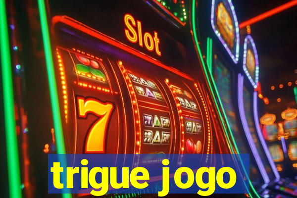 trigue jogo