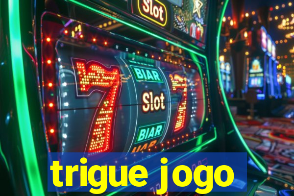 trigue jogo