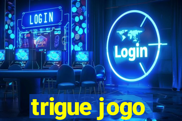 trigue jogo