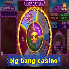 big bang casino