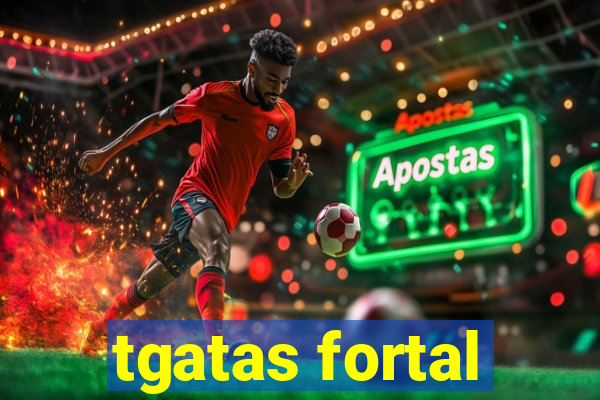 tgatas fortal