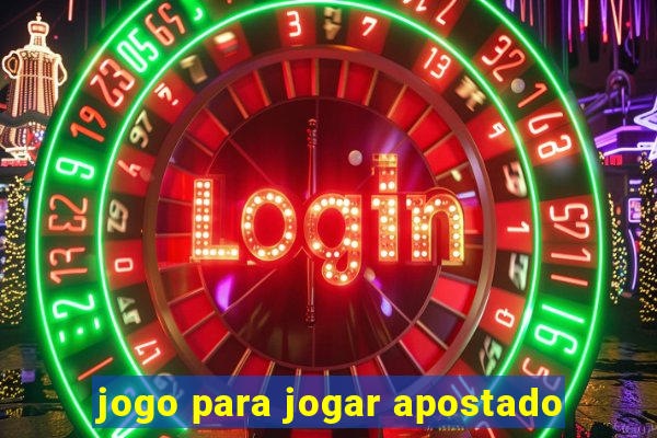 jogo para jogar apostado