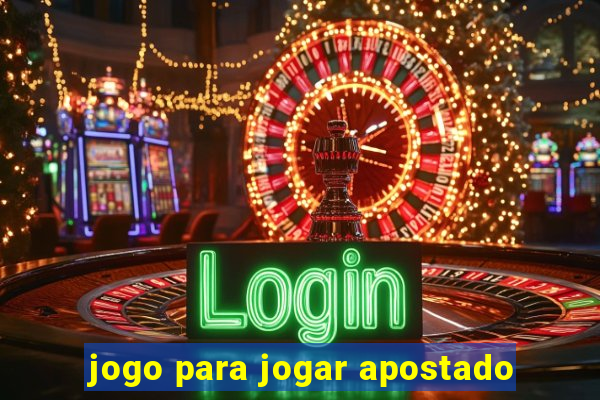 jogo para jogar apostado