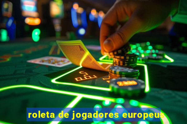 roleta de jogadores europeus