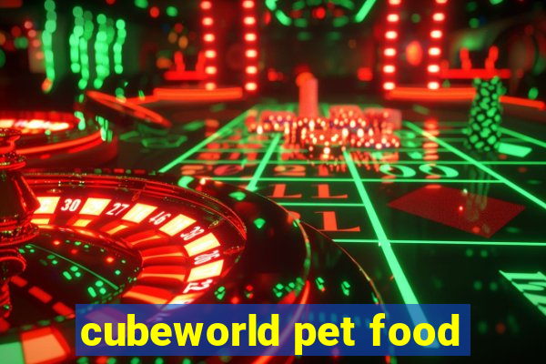 cubeworld pet food