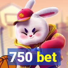 750 bet