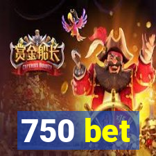 750 bet