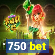 750 bet