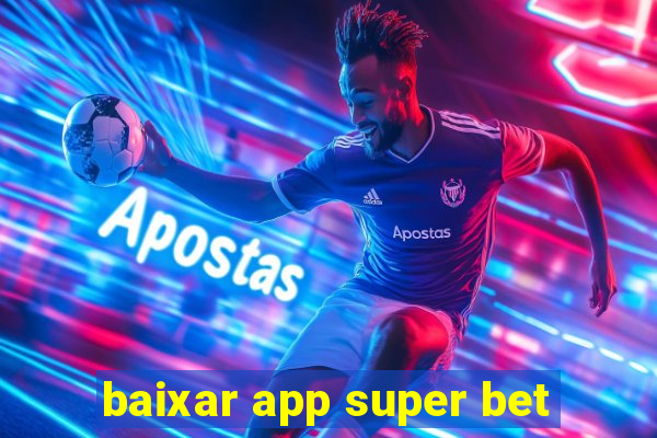 baixar app super bet