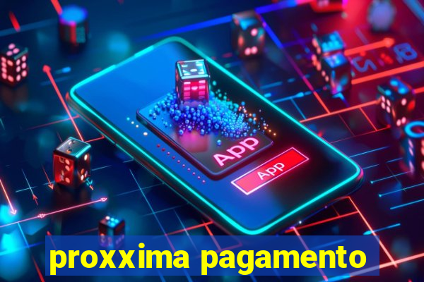 proxxima pagamento