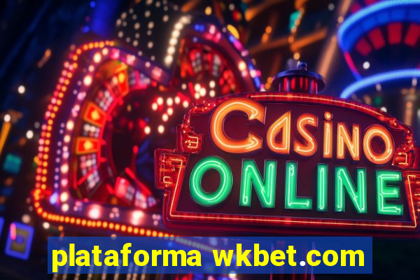 plataforma wkbet.com