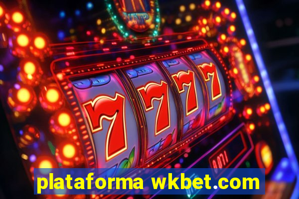 plataforma wkbet.com