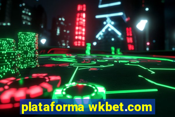 plataforma wkbet.com