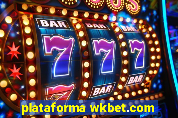 plataforma wkbet.com