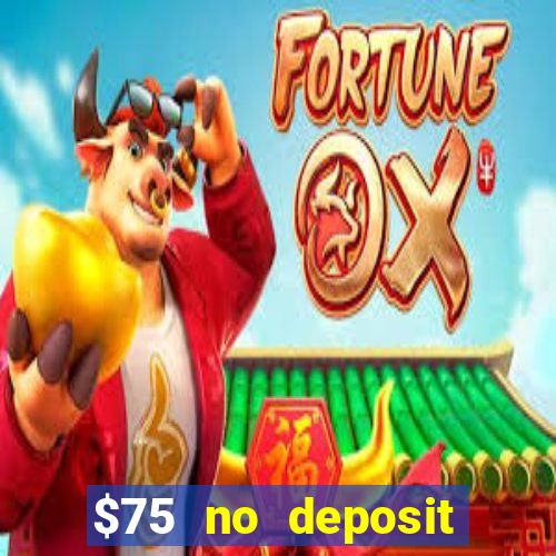 $75 no deposit bonus code sunrise casino