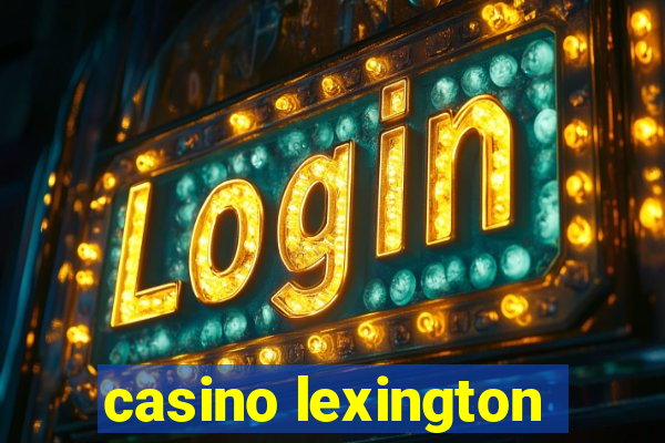 casino lexington