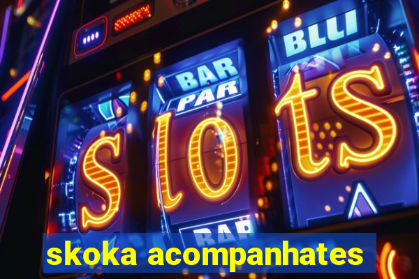 skoka acompanhates