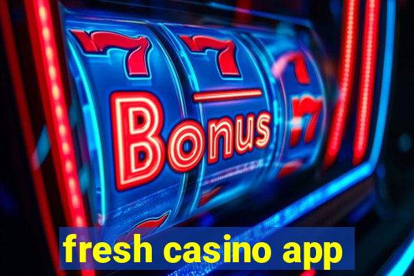 fresh casino app