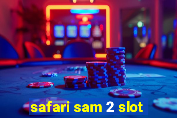 safari sam 2 slot