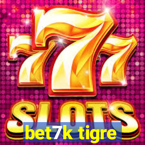 bet7k tigre