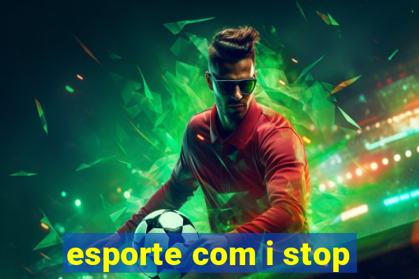 esporte com i stop