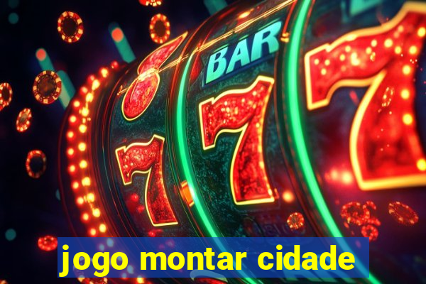 jogo montar cidade